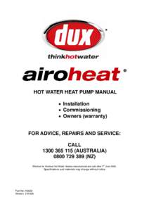 HOT WATER HEAT PUMP MANUAL • Installation • Commissioning • Owners (warranty)  FOR ADVICE, REPAIRS AND SERVICE: