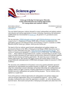    Science.gov Is Hosting New Interagency Microsites Listing STEM Education and Training Opportunities for Undergraduate and Graduate Students NEWS MEDIA CONTACT
