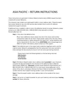 ASIA PACIFIC – RETURN INSTRUCTIONS These instructions are applicable if a Return Material Authorization (RMA) request has been created with Juniper Networks. This shipment may include a pre-paid waybill and/or a return