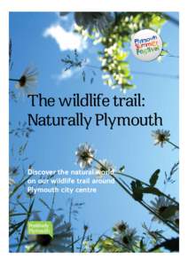 The wildlife trail: Naturally Plymouth Discover the natural world on our wildlife trail around Plymouth city centre