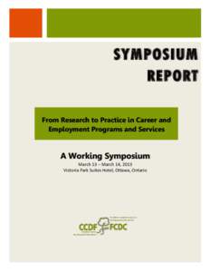 SYMPOSIUM REPORT From Research to Practice in Career and Employment Programs and Services  A Working Symposium
