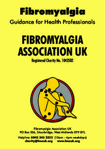 Fibromyalgia Guidance for Health Professionals FIBROMYALGIA ASSOCIATION UK Registered Charity No