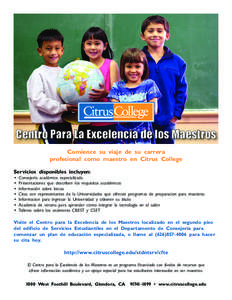 Centro Para La Excelencia de los Maestros Comience su viaje de su carrera profesional como maestro en Citrus College Servicios disponibles incluyen: • •