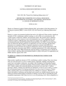 TESTIMONY OF AMY MALL NATURAL RESOURCES DEFENSE COUNCIL ON H.R. 4293, The “Natural Gas Gathering Enhancement Act” BEFORE THE COMMITTEE ON NATURAL RESOURCES SUBCOMMITTEE ON ENERGY AND MINERAL RESOURCES