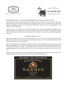 Champagne Tassin • Grower Champagne in Loches-sur-Ource, Aube The Tassin family has been farming in the Aube, in the Côtes des Bar, sinceThe country was in the midst of the Revolution Française when the Tassin