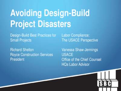 Avoiding Design-Build Project Disasters Design-Build Best Practices for Small Projects  Labor Compliance: