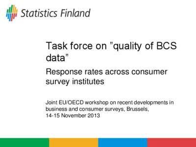 Task force on ”quality of BCS data” Response rates across consumer survey institutes Joint EU/OECD workshop on recent developments in business and consumer surveys, Brussels,