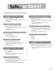 Safe... or Sorry? Take this UL safety quiz and test your electrical brain “power.” 1.To decrease the risk of burn or electrical shock for small children: a) Keep small appliances out of reach