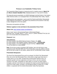 Welcome to our Stakeholder Webinar Series The Cooperative Water Program is hosting the third in a webinar series on March 7th at 1:00 p.m. Eastern Standard Time. Expected duration is 1 hour and 15 minutes. The featured s