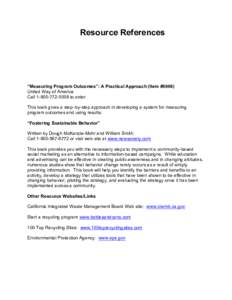 Resource References  “Measuring Program Outcomes”: A Practical Approach (Item #0989) United Way of America Call[removed]to order This book gives a step–by-step approach in developing a system for measuring