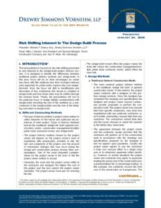 Click Here to go to the DSV Website Presented January 24, 2008 Risk Shifting Inherent In The Design Build Process Presenter: Michael F. Drewry, Esq., Drewry Simmons Vornehm, LLP