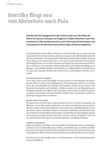 1 Medienmitteilung  InterSky fliegt neu von Altenrhein nach Pula InterSky baut ihr Engagement in der Schweiz weiter aus: Neu fliegt die Airline im Sommer sonntags vom Flugplatz St. Gallen-Altenrhein nach Pula