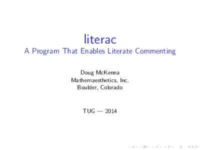 literac A Program That Enables Literate Commenting Doug McKenna Mathemaesthetics, Inc. Boulder, Colorado