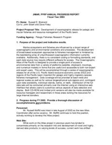 JIMAR, PFRP ANNUAL PROGRESS REPORT Fiscal Year 2004 P.I. Name: Russell E. Brainard Co-I’s: John Sibert and Dave Foley Project Proposal Title: Development of oceanographic atlases for pelagic and insular fisheries and r
