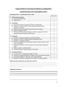 SASKATCHEWAN COLLEGE OF PHYSICAL THERAPISTS SUPERVISED PRACTICE MONITORING TOOLS Monitoring Tool 1 – Standardized Chart Audit 1) Medico legal standards: a) Client name, DOB, date b) Signed entries