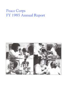 Peace Corps FY 1985 Annual Report I  Peace Corps Around the World: 1985