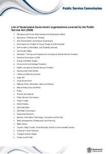 List of Queensland Government organisations covered by the Public Service Act (2008) • Aboriginal and Torres Strait Islander and Multicultural Affairs