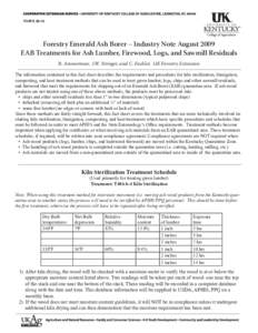 FORFS[removed]Forestry Emerald Ash Borer – Industry Note August 2009 EAB Treatments for Ash Lumber, Firewood, Logs, and Sawmill Residuals B. Ammerman, J.W. Stringer, and C. Fackler, UK Forestry Extension The information