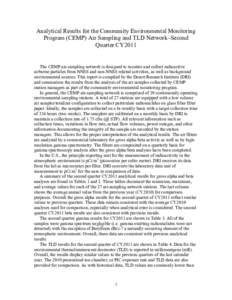 Analytical Results for the Community Environmental Monitoring Program (CEMP) Air Sampling and TLD Network–Second Quarter CY2011 The CEMP air-sampling network is designed to monitor and collect radioactive airborne part
