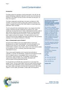 Page 1  Land Contamination Introduction This Note outlines the regulation of land contamination in the UK, the riskbased methodology employed to deal with it and the role of chemists and chemistry in this regard. Sources