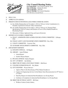 City Council Meeting Notice Governing Body: City Council of Boone, Iowa Date of Meeting: October 20, 2014 Time of Meeting: 7:00 P.M. Place of Meeting: City Council Chambers (923 8th Street, Second Floor)