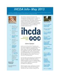 IHCDA Info- May 2013 A monthly e-newsletter from the Indiana Housing and Community Development Authority to help our partners stay informed of program changes, announcements, trainings and events. Important Dates: 