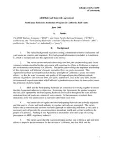 EXECUTION COPY (Conformed) ARB/Railroad Statewide Agreement Particulate Emissions Reduction Program at California Rail Yards June 2005 A.