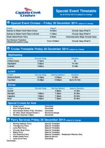 Special Event Timetable As at 24 Dec 2014 & subject to change Special Event Cruises – Friday 26 December 2014 subject to change Cruise Sydney to Hobart Yacht Race Cruise