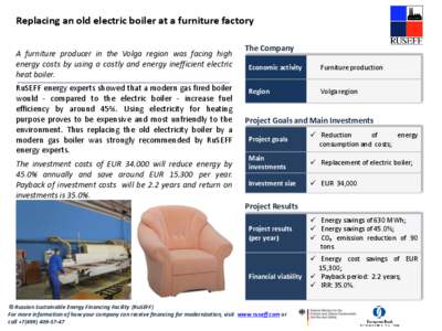 Replacing an old electric boiler at a furniture factory A furniture producer in the Volga region was facing high energy costs by using a costly and energy inefficient electric heat boiler. RuSEFF energy experts showed th