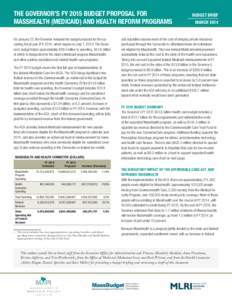 THE GOVERNOR’S FY 2015 BUDGET PROPOSAL FOR MASSHEALTH (MEDICAID) AND HEALTH REFORM PROGRAMS On January 22, the Governor released his budget proposal for the upcoming fiscal year (FY) 2015, which begins on July 1, 2014.