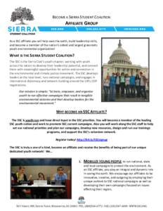 BECOME A SIERRA STUDENT COALITION AFFILIATE GROUP As a SSC affiliate you will help save the earth, build leadership skills, and become a member of the nation’s oldest and largest grassroots youth environmental organiza