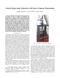 Control Design along Trajectories with Sums of Squares Programming Anirudha Majumdar1 , Amir Ali Ahmadi2 , and Russ Tedrake1 Abstract— Motivated by the need for formal guarantees on the stability and safety of controll