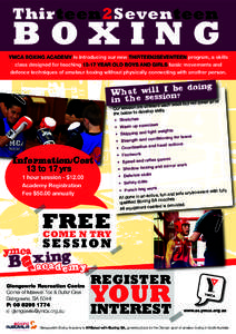Thirteen2Seventeen  BOXING YMCA BOXING ACADEMY is introducing our new THIRTEEN2SEVENTEEN program, a skills class designed for teachingYEAR OLD BOYS AND GIRLS basic movements and defence techniques of amateur boxin