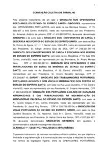 1  CONVENÇÃO COLETIVA DE TRABALHO Pelo presente instrumento, de um lado o SINDICATO DOS OPERADORES PORTUÁRIOS DO ESTADO DO ESPÍRITO SANTO - SINDIOPES, representante dos OPERADORES PORTUÁRIOS, com sede na rua Henriqu