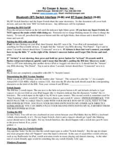 RJ Cooper & Assoc., Inc[removed]RJCooper[removed]Fax: [removed]Internet: www.rjcooper.com Email: [removed] Bluetooth (BT) Switch Interface (H-66) and BT Super-Switch (H-65) My BT Switch Interface and th