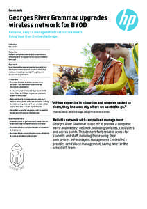 Case study  Georges River Grammar upgrades wireless network for BYOD Reliable, easy to manage HP infrastructure meets Bring Your Own Device challenges