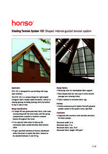 Shading Tension System 101 Shaped Internal guided tension system  Application STS 101 is designed for any building with large apex windows. The STS 101 is a unique design for right-angled