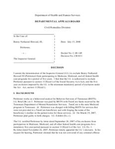 Department of Health and Human Services DEPARTMENTAL APPEALS BOARD Civil Remedies Division In the Case of: Benny Nathaniel Howard, III,