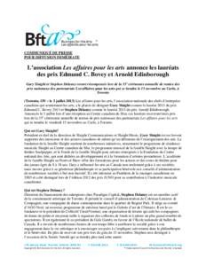 COMMUNIQUÉ DE PRESSE POUR DIFFUSION IMMÉDIATE L’association Les affaires pour les arts annonce les lauréats des prix Edmund C. Bovey et Arnold Edinborough Gary Slaight et Stephen Delaney seront récompensés lors de