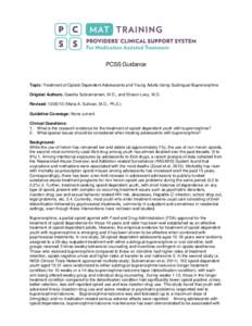 PCSS Guidance  Topic: Treatment of Opioid-Dependent Adolescents and Young Adults Using Sublingual Buprenorphine Original Authors: Geetha Subramaniam, M.D., and Sharon Levy, M.D. Revised: [removed]Maria A. Sullivan, M.D.