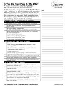 Is This the Right Place for My Child? 38 Research-Based Indicators of High-Quality Child Care (Make a copy of this checklist to use with each program you visit.) The following checklist is excerpted from Is This the Righ