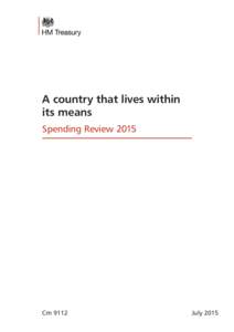 A country that lives within its means Spending Review 2015 Cm 9112