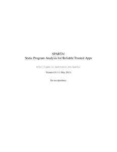 SPARTA! Static Program Analysis for Reliable Trusted Apps http://types.cs.washington.edu/sparta/ VersionMayDo not distribute.