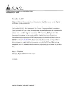 United States Government Accountability Office Washington, DC[removed]November 19, 2007 Subject: Federal Communications Commission Draft Document on the Digital Television (DTV) Transition