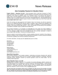 News Release Zaio Completes Payment to Valuation Vision Calgary, Alberta — December 18, 2014 — Zaio Corporation (TSX-V: ZAO) (the 