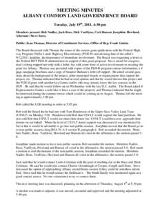MEETING MINUTES ALBANY COMMON LAND GOVERNERNCE BOARD Tuesday, July 19th, 2011, 4:30 pm Members present: Rob Nadler, Jack Rose, Dick VanDyne, Cort Hansen Josephine Howland, Alternate: Steve Knox. Public: Sean Thomas, Dire