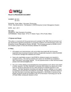 POLICY & PROCEDURE DOCUMENT NUMBER: [removed]DIVISION: Public Affairs, Information Technology TITLE: Web Governance – Participation in WKU Enterprise Content Management System DATE: July 1, 2011