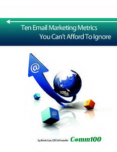 Ten Email Marketing Metrics You Can’t Afford to Ignore  Take a close look at your existing email marketing program. Is it performing to your expectations, or has it hit a plateau? Perhaps it never delivered the result