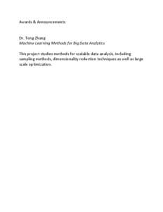 Awards & Announcements  Dr. Tong Zhang Machine Learning Methods for Big Data Analytics This project studies methods for scalable data analysis, including sampling methods, dimensionality reduction techniques as well as l