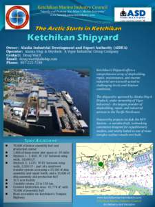 Ketchikan Marine Industry Council “Identify and Promote Ketchikan’s Marine Enterprise” www.ketchikanmarineindustry.com Owner: Alaska Industrial Development and Export Authority (AIDEA) Operator: Alaska Ship & Drydo